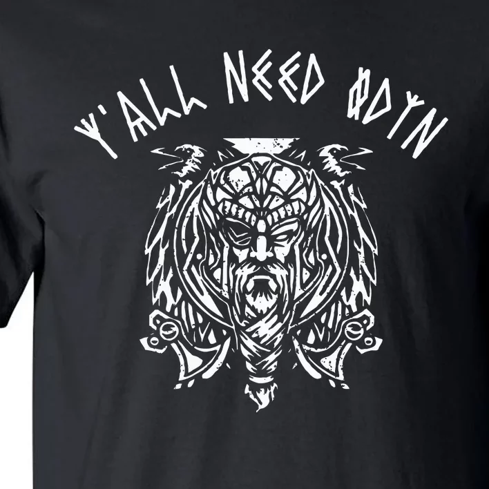 Viking YAll Need Odin Funny Norse Pagan Tall T-Shirt