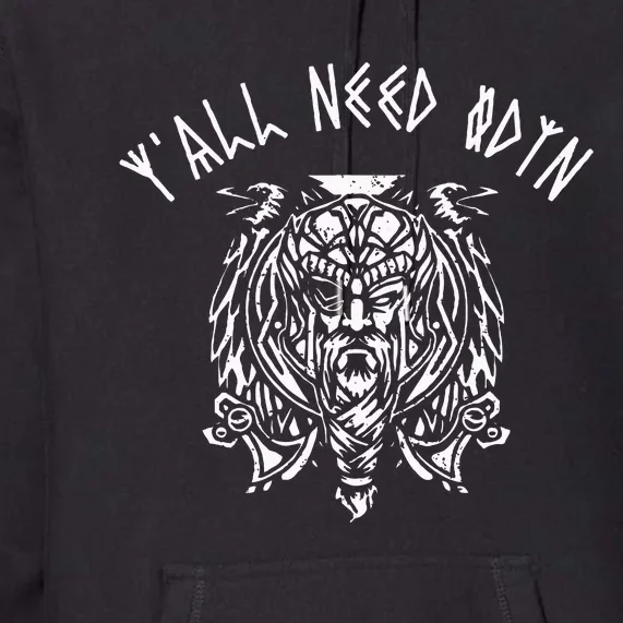 Viking YAll Need Odin Funny Norse Pagan Premium Hoodie