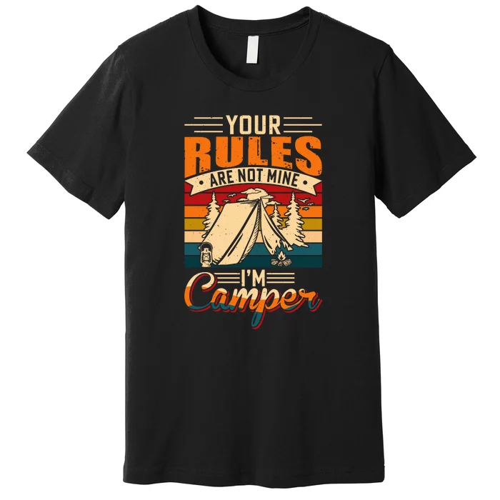 Vintage Your Rules Are Not Mine Im Camper Wilderness Camping Lover Premium T-Shirt