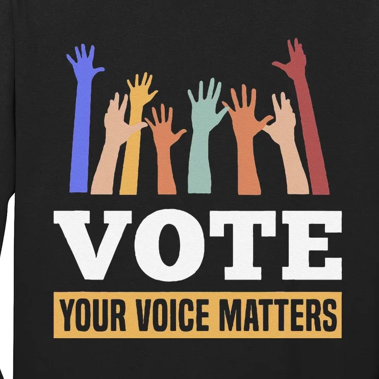 Vote Your Voice Matters Presidential Election Long Sleeve Shirt