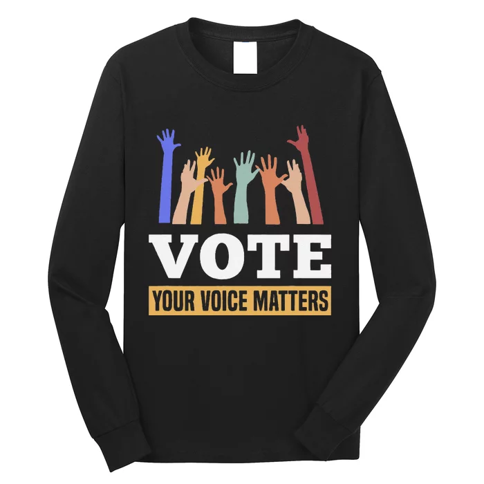 Vote Your Voice Matters Presidential Election Long Sleeve Shirt