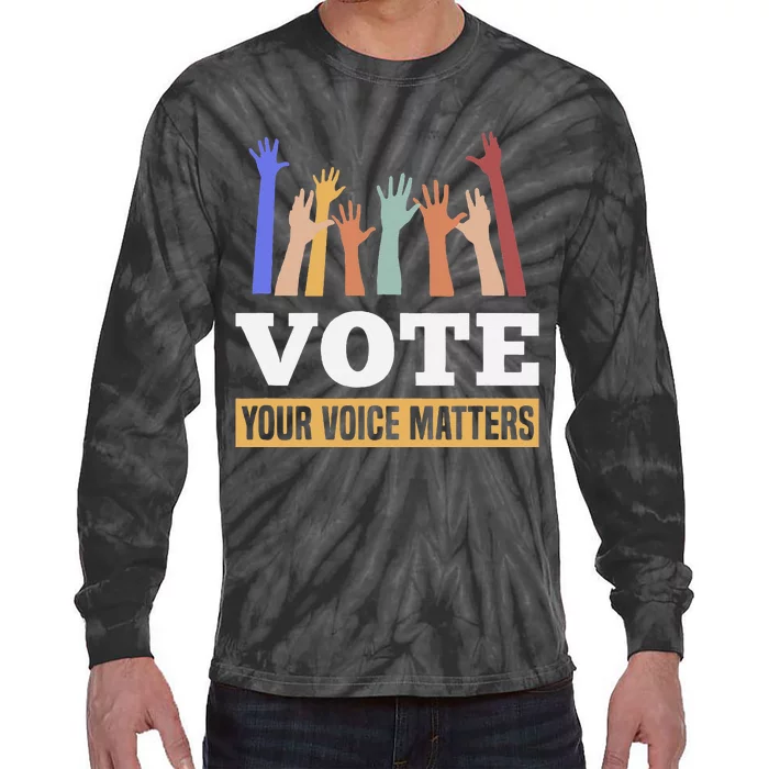 Vote Your Voice Matters Presidential Election Tie-Dye Long Sleeve Shirt