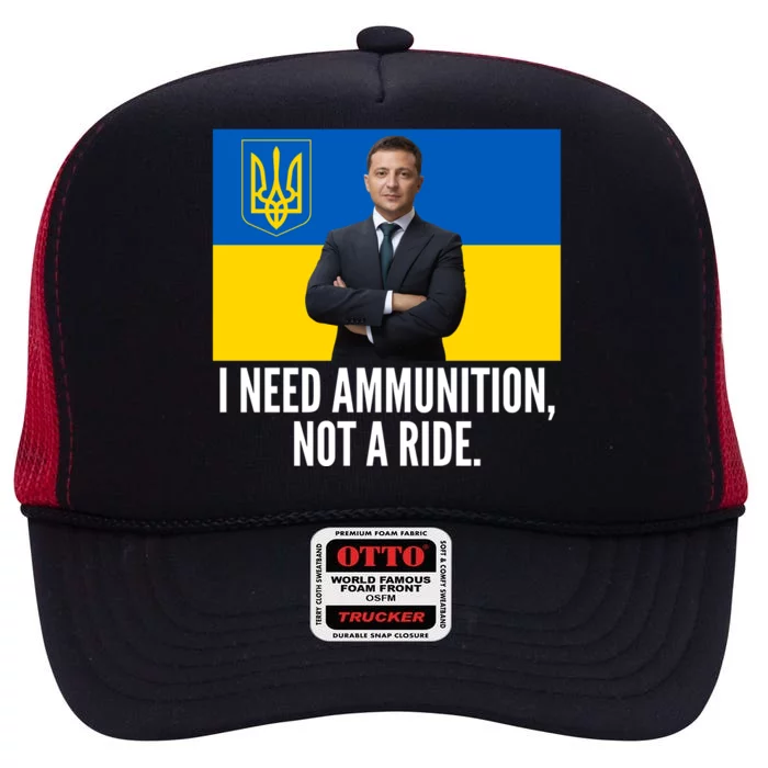 Volodymyr Zelensky I Need Ammunition Not A Ride Ukraine Stand With Ukraine High Crown Mesh Trucker Hat