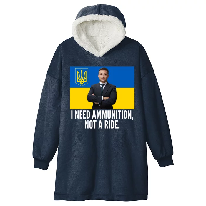 Volodymyr Zelensky I Need Ammunition Not A Ride Ukraine Stand With Ukraine Hooded Wearable Blanket