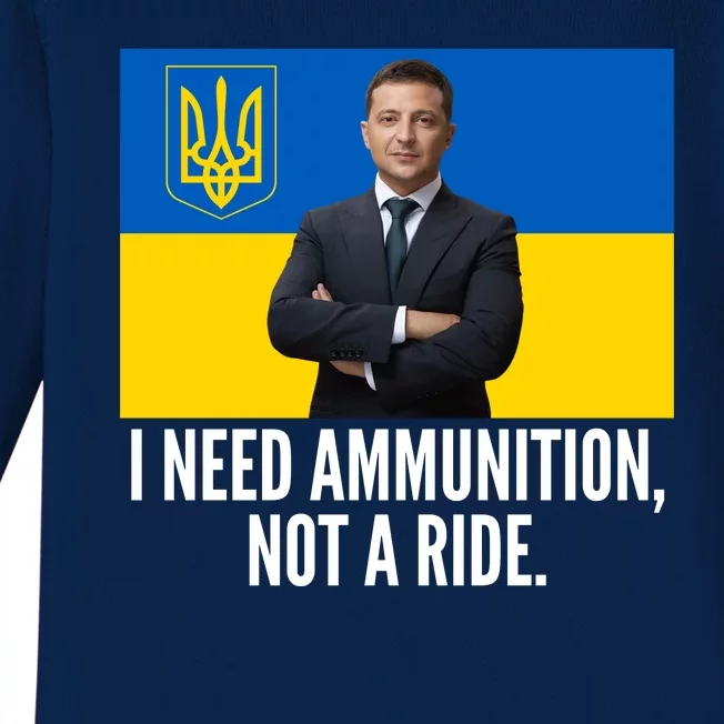 Volodymyr Zelensky I Need Ammunition Not A Ride Ukraine Stand With Ukraine Baby Long Sleeve Bodysuit