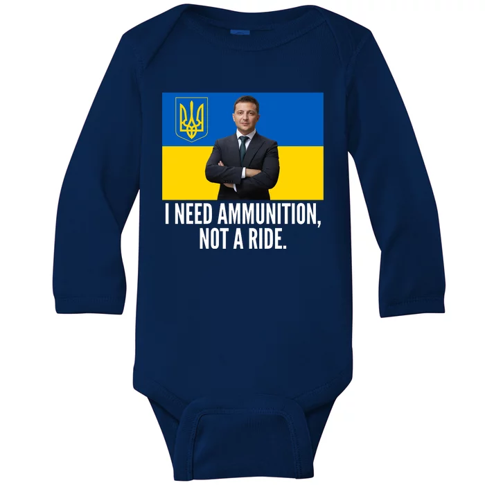 Volodymyr Zelensky I Need Ammunition Not A Ride Ukraine Stand With Ukraine Baby Long Sleeve Bodysuit