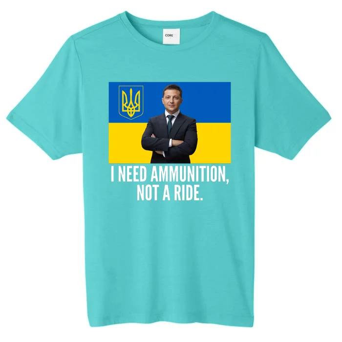 Volodymyr Zelensky I Need Ammunition Not A Ride Ukraine Stand With Ukraine ChromaSoft Performance T-Shirt