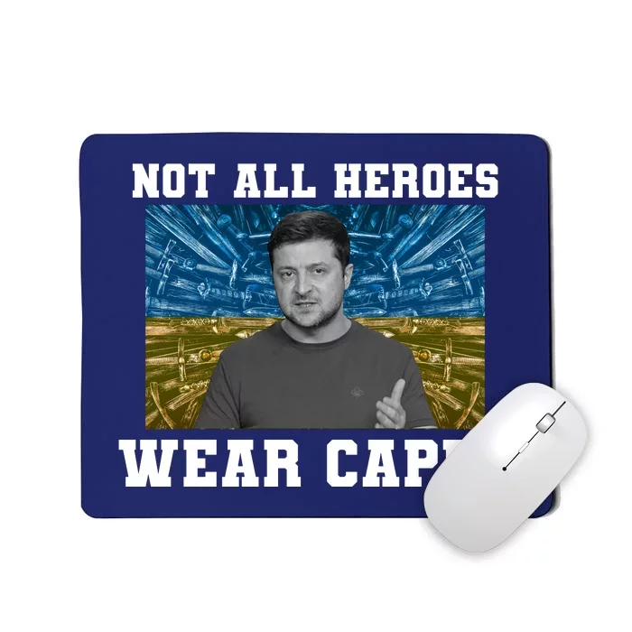 Volodymyr Zelenskyy Not All Heroes Wear Capes Ukraine Flag Mousepad