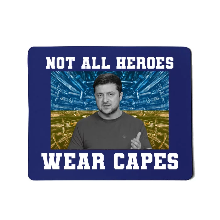 Volodymyr Zelenskyy Not All Heroes Wear Capes Ukraine Flag Mousepad