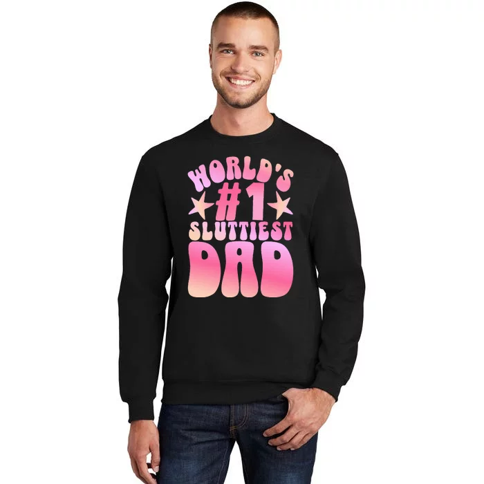 World's 1 Sluttiest Dad Funny Fathers Daddy Joke Sweatshirt