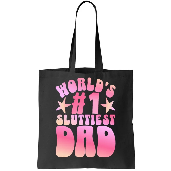 World's 1 Sluttiest Dad Funny Fathers Daddy Joke Tote Bag