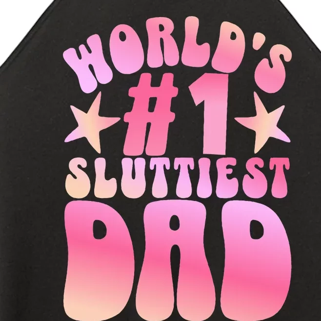 World's 1 Sluttiest Dad Funny Fathers Daddy Joke Women’s Perfect Tri Rocker Tank