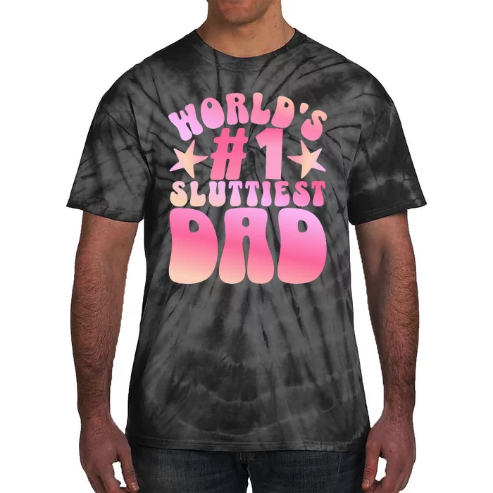 World's 1 Sluttiest Dad Funny Daddy Joke Tie-Dye T-Shirt