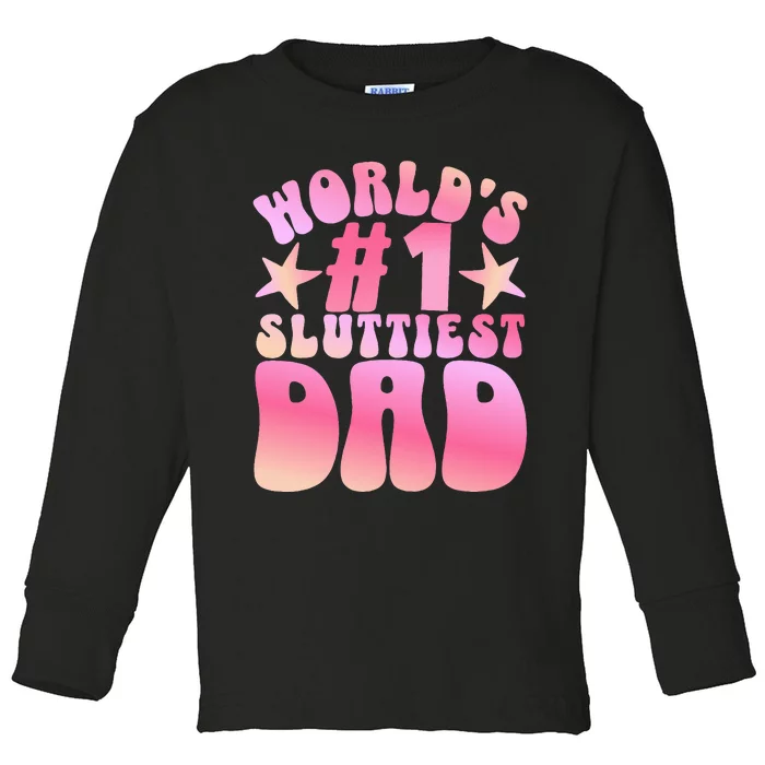 World's 1 Sluttiest Dad Funny Daddy Joke Toddler Long Sleeve Shirt