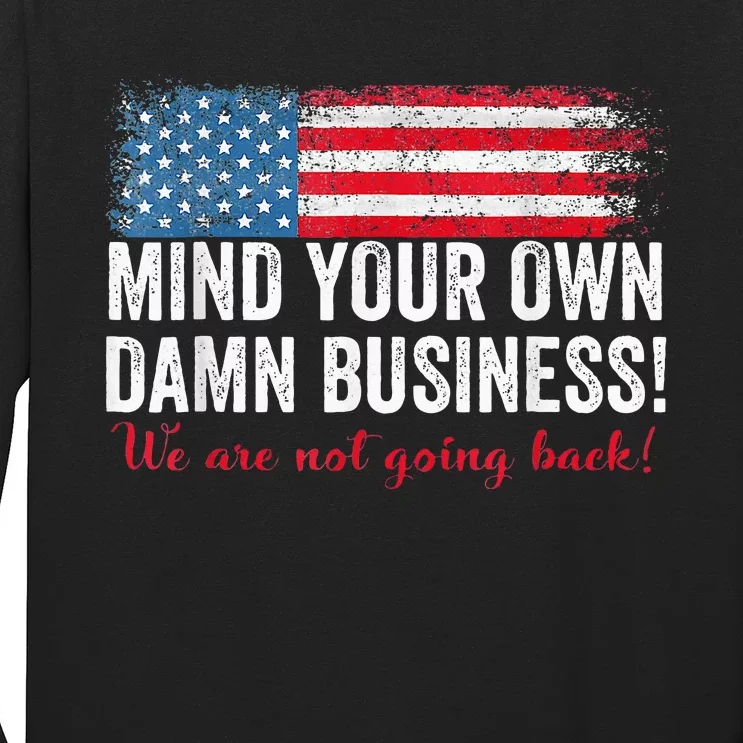 Waltz 2024 Mind Your Own Damn Business Harris Walz Kamala Long Sleeve Shirt