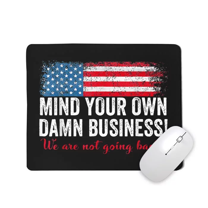 Waltz 2024 Mind Your Own Damn Business Harris Walz Kamala Mousepad