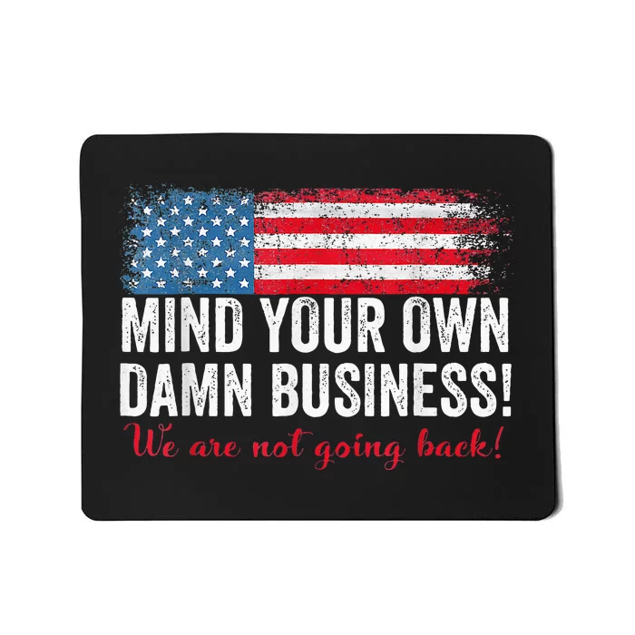 Waltz 2024 Mind Your Own Damn Business Harris Walz Kamala Mousepad