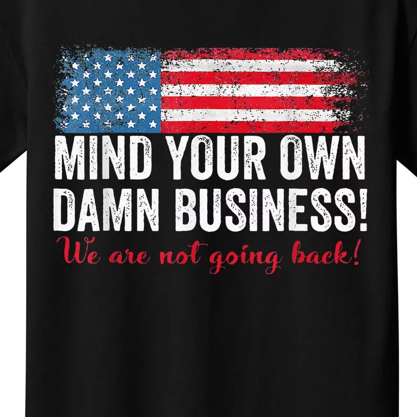 Waltz 2024 Mind Your Own Damn Business Harris Walz Kamala Kids T-Shirt