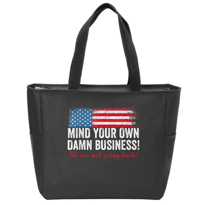 Waltz 2024 Mind Your Own Damn Business Harris Walz Kamala Zip Tote Bag