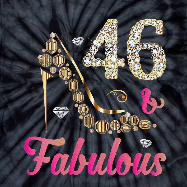 Womens 46 And Fabulous Funny 46th Birthday Cute Gift Beautiful Fun Tie-Dye T-Shirt