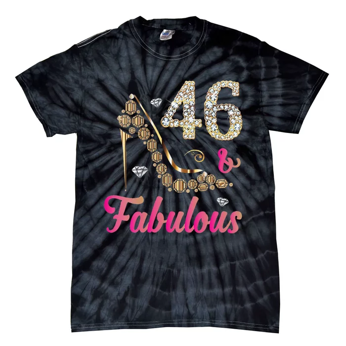 Womens 46 And Fabulous Funny 46th Birthday Cute Gift Beautiful Fun Tie-Dye T-Shirt