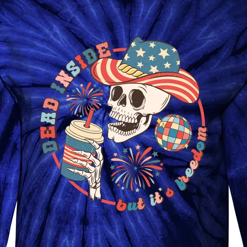 Western 4th Of July Funny Dead Inside But Its Freedom Gift Tie-Dye Long Sleeve Shirt