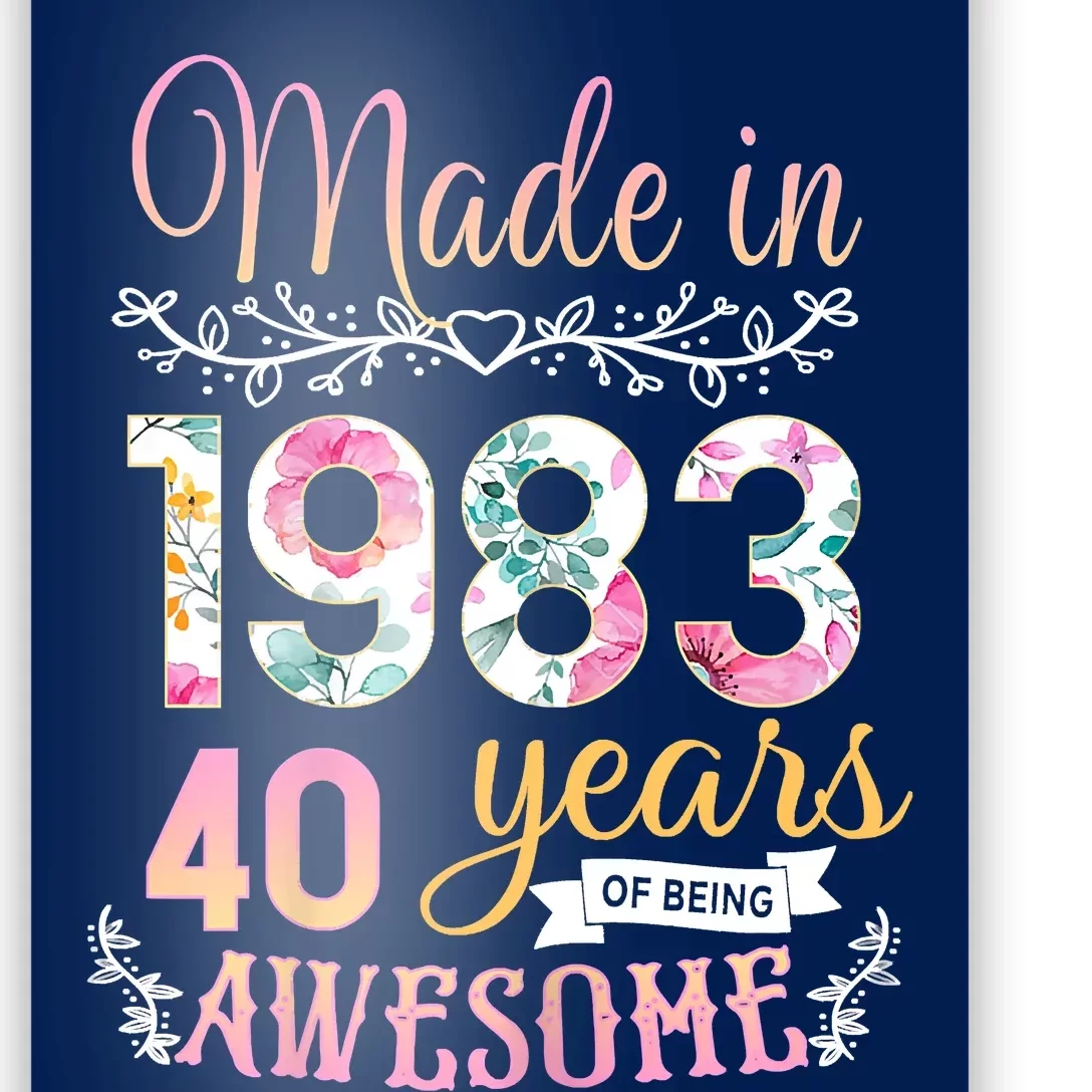 Women's 40 Year Old Gifts Made In 1983 Floral 40th Birthday Poster