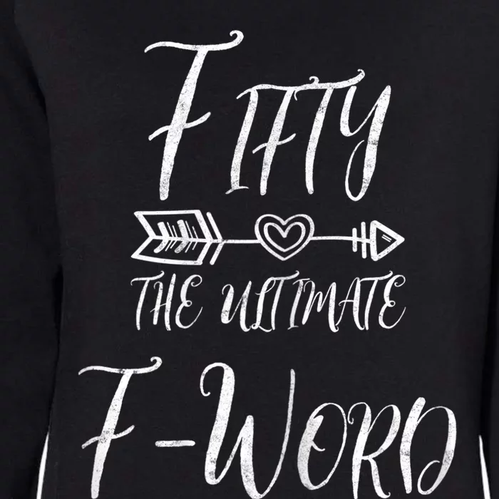 WoM.e.n.s 50 Year Old Gift Fifty The Ultimate F Word 50th Birthday Womens California Wash Sweatshirt