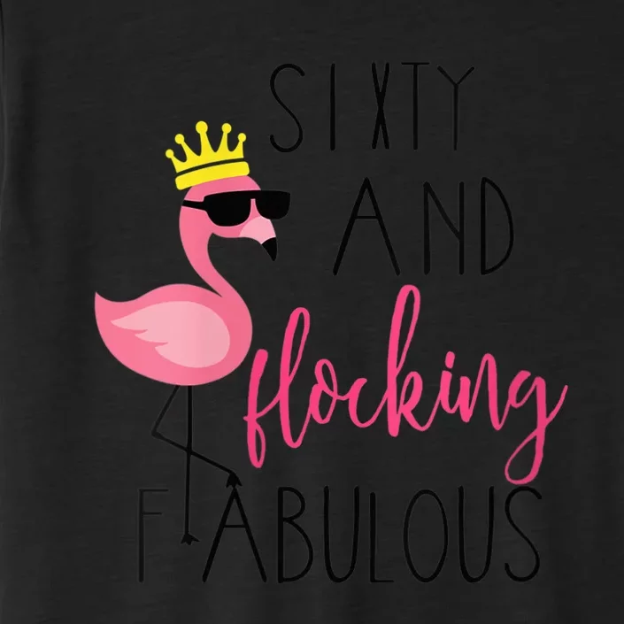 Wo 60th Birthday Gift Flamingo Fabulous ChromaSoft Performance T-Shirt