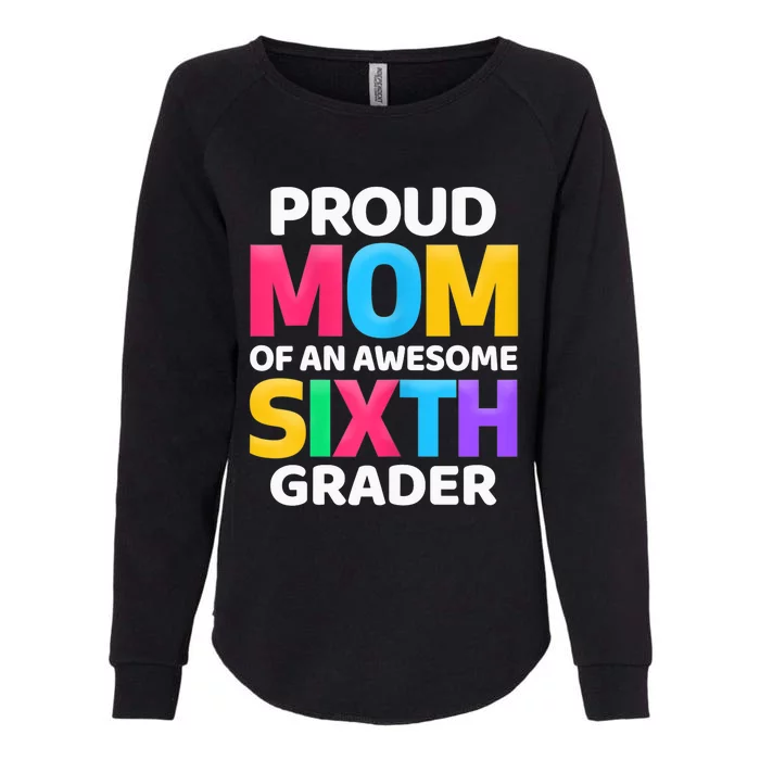 Wo 6th Grade Proud Mom Of An Awesome Sixth Grader Womens California Wash Sweatshirt