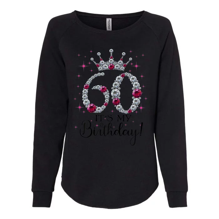 WoM.e.ns 60 years old It's my Birthday WoM.e.n 60th Birthday Funny gift Womens California Wash Sweatshirt