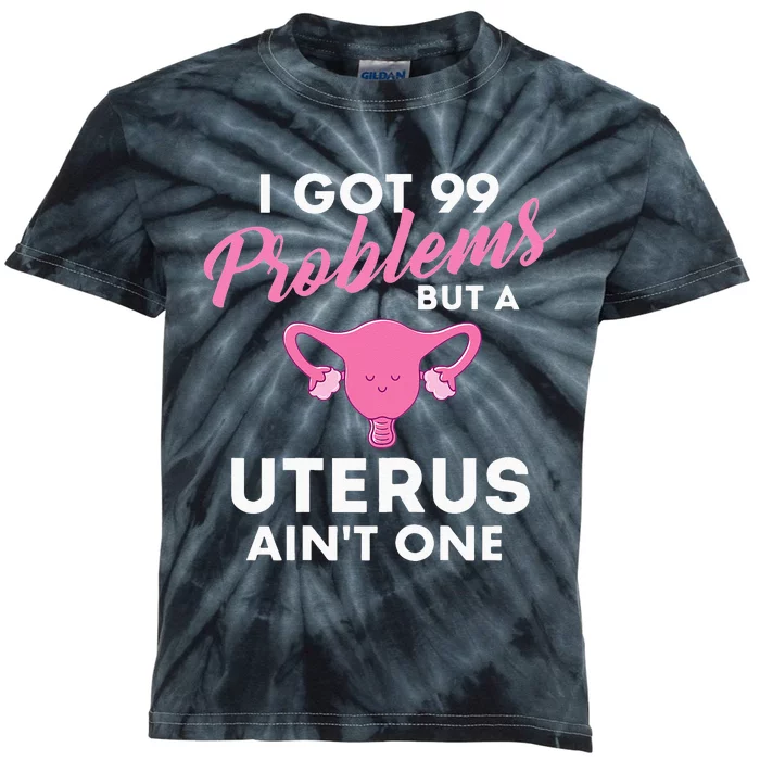 Womens 99 Problems But A Uterus Aint One Hysterectomy Surgery Kids Tie-Dye T-Shirt