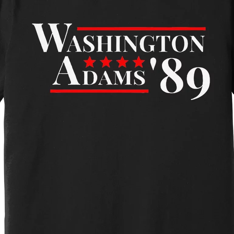 Washington Adams 1789 American Presidents Day Us History Premium T-Shirt