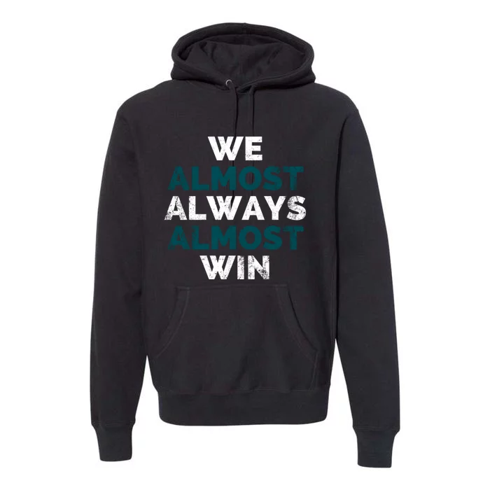 We Almost Always Almost Win Sunday Football Premium Hoodie