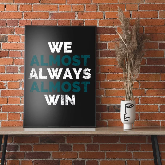 We Almost Always Almost Win Sunday Football Poster