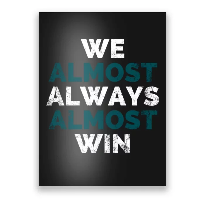 We Almost Always Almost Win Sunday Football Poster