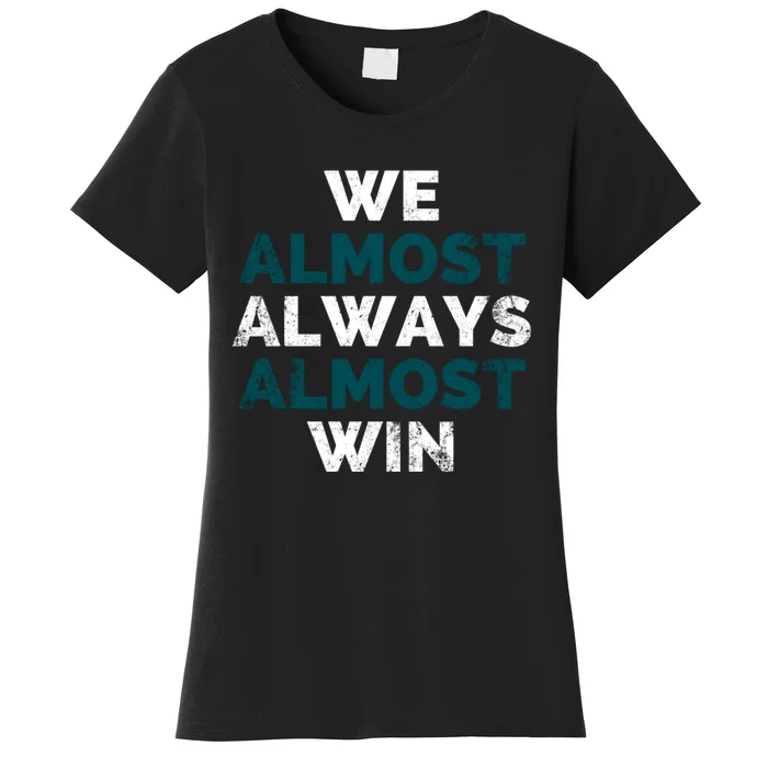 We Almost Always Almost Win Sunday Football Women's T-Shirt