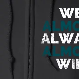 We Almost Always Almost Win Sunday Football Full Zip Hoodie