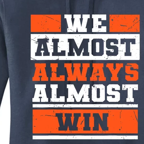 We Almost Always Almost Win Funny Football Fans Women's Pullover Hoodie