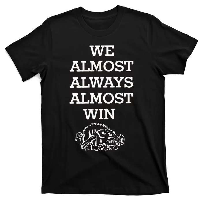 We Almost Always Almost Win Arkansas T-Shirt