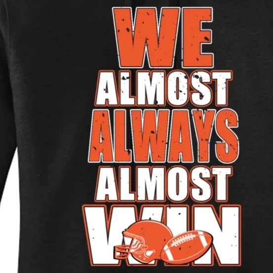 We Almost Always Almost Win Shirt Cleveland Football Women's Pullover Hoodie