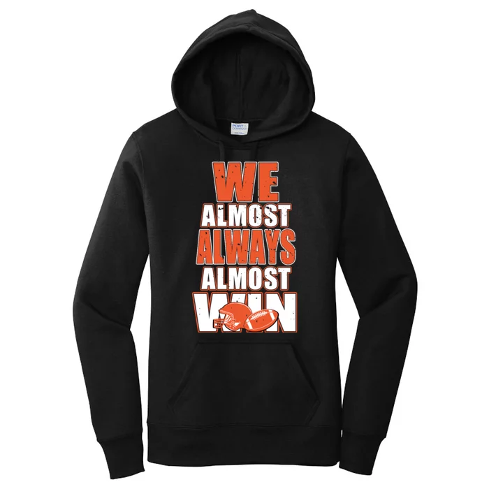 We Almost Always Almost Win Shirt Cleveland Football Women's Pullover Hoodie