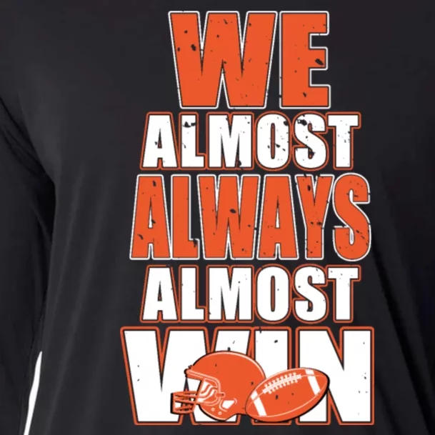 We Almost Always Almost Win Shirt Cleveland Football Cooling Performance Long Sleeve Crew