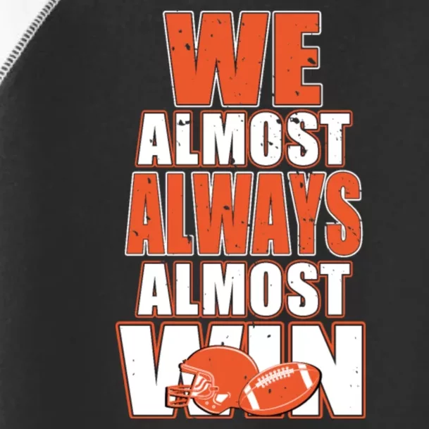 We Almost Always Almost Win Shirt Cleveland Football Toddler Fine Jersey T-Shirt