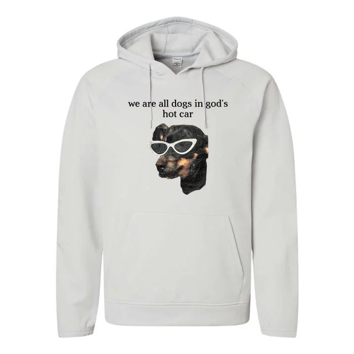 We Are All Dogs In God’S Hot Car Performance Fleece Hoodie