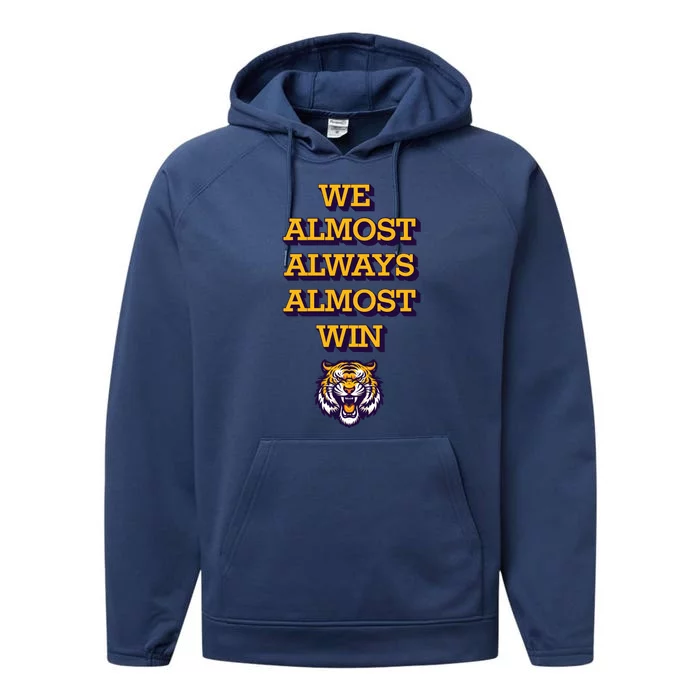 We Almost Always Almost Win Fighting Tigers Performance Fleece Hoodie