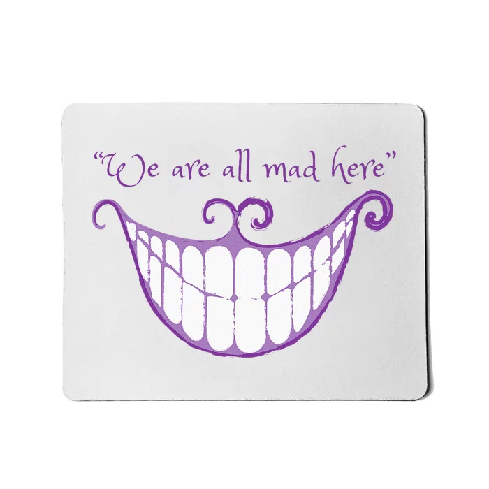 We Are All Mad Here Alice Cat Smile Halloween Costume Mousepad