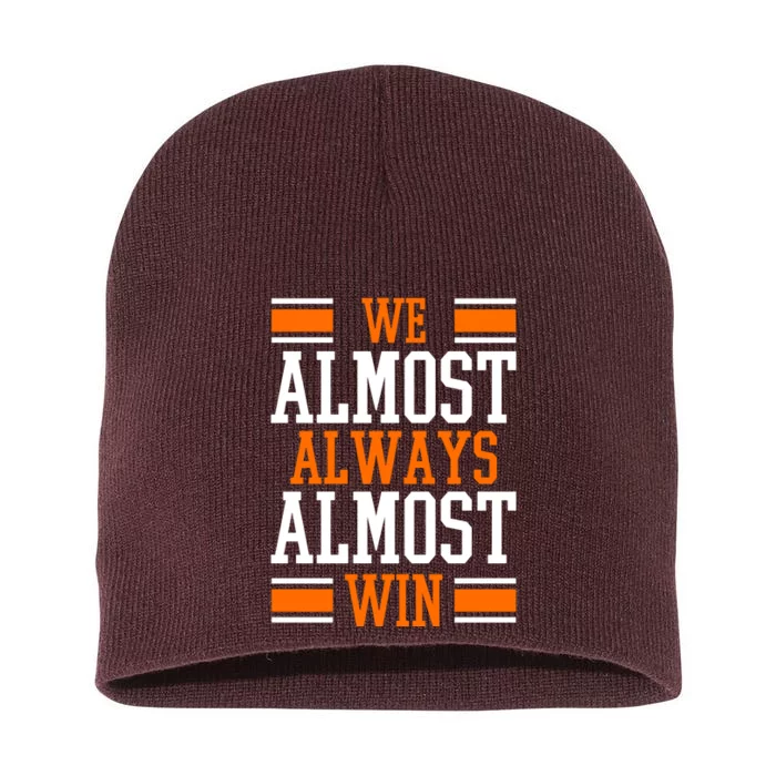 We Almost Always Almost Win Funny Sports Short Acrylic Beanie