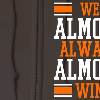 We Almost Always Almost Win Funny Sports Full Zip Hoodie