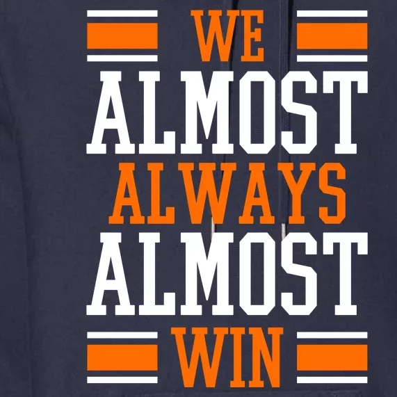 We Almost Always Almost Win Funny Sports Premium Hoodie